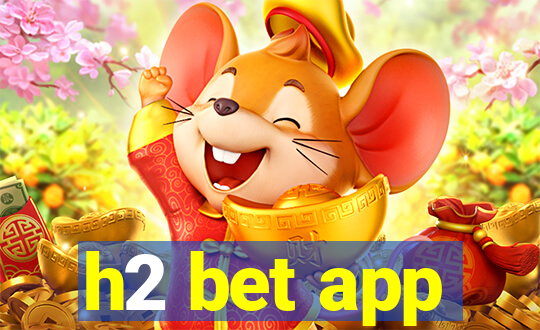 h2 bet app